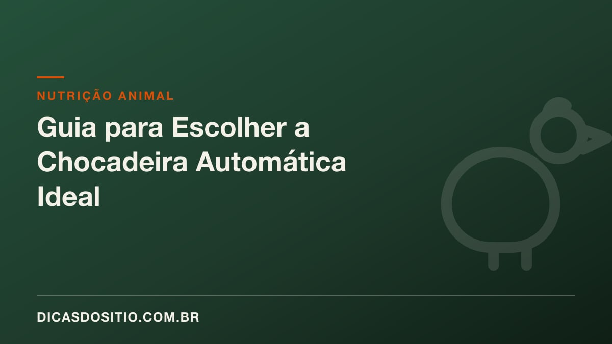 Guia para Escolher a Chocadeira Automática Ideal
