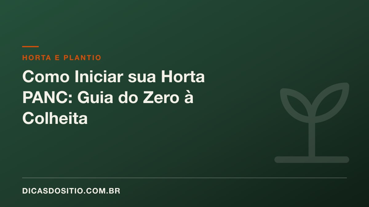Como Iniciar sua Horta PANC: Guia do Zero à Colheita