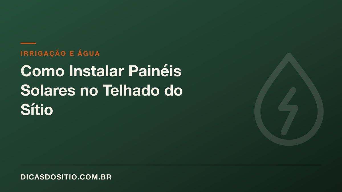 Como Instalar Painéis Solares no Telhado do Sítio