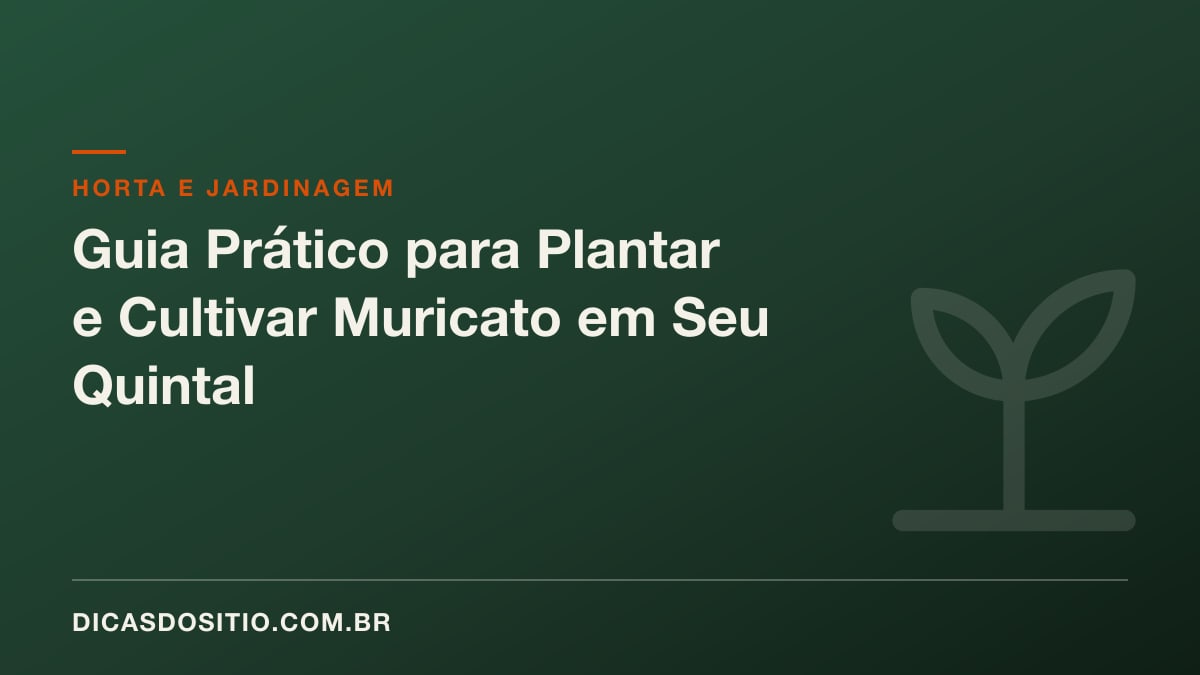 Guia Prático para Plantar e Cultivar Muricato em Seu Quintal