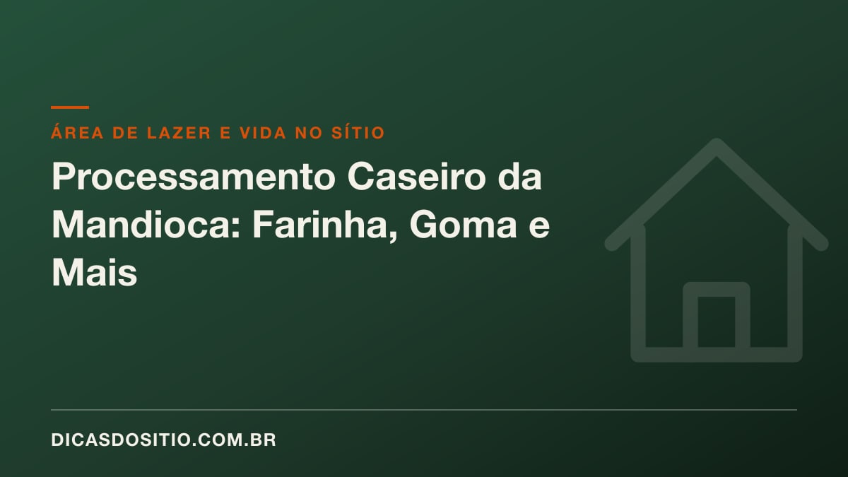 Processamento Caseiro da Mandioca: Farinha, Goma e Mais