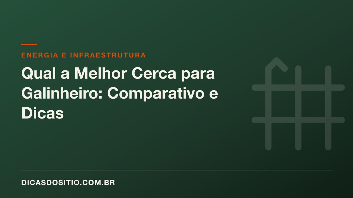 Qual a Melhor Cerca para Galinheiro: Comparativo e Dicas