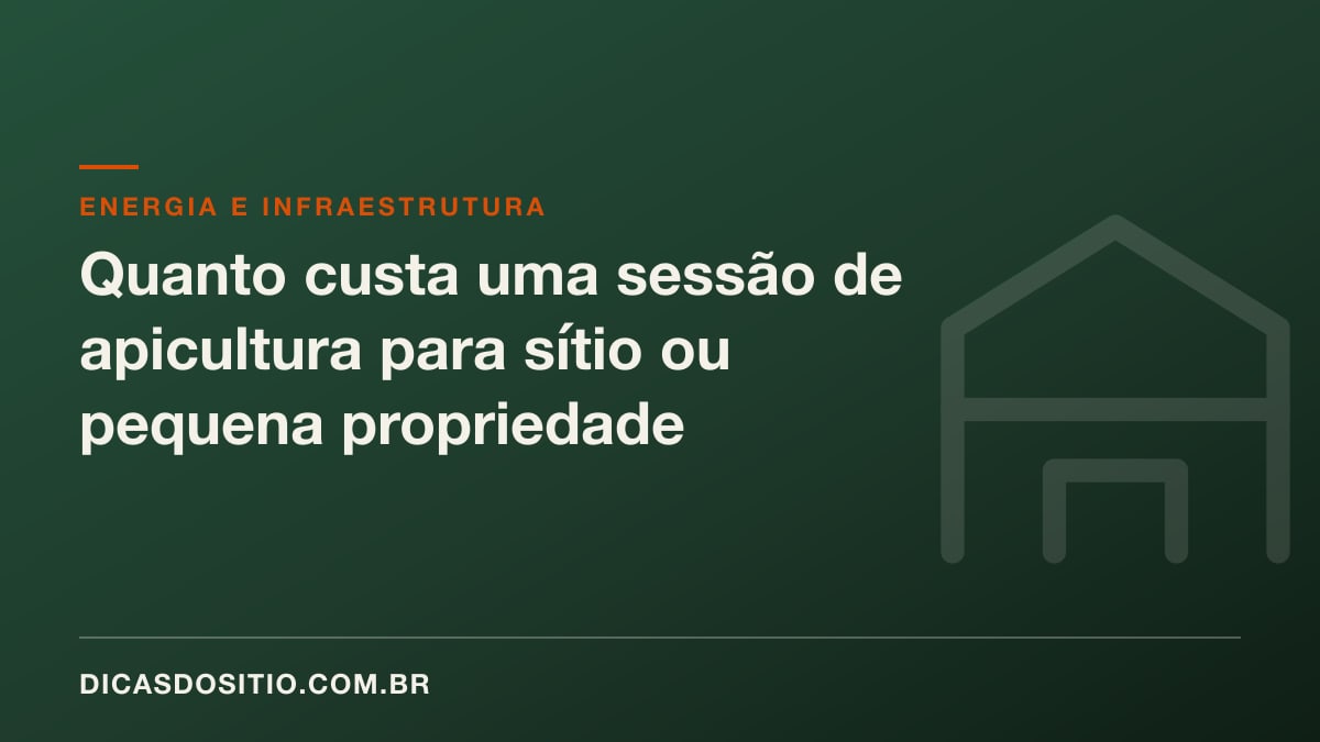 Quanto custa uma sessão de apicultura para sítio ou pequena propriedade