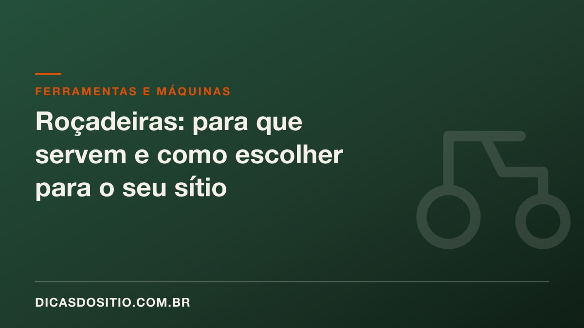 Roçadeiras: para que servem e como escolher para o seu sítio
